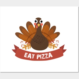 Eat Pizza Funny Thanksgiving Turkey Posters and Art